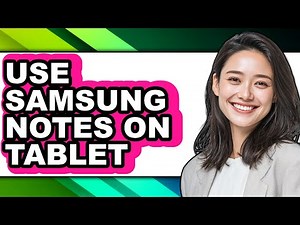 How to Use Samsung Notes on Tablet (easy Method)