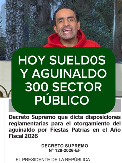 Desde hoy pagan aguinaldos en el sector público No hay señales de la ley y el decreto de supremo para los CAS Les presentamos las cinco pepas de Llanos 1. Hoy se hace el efectivo el abono de sueldos y aguinaldos de 300 a trabajadores del sector público en algunos ministerios, Poder Judicial, Ministerio Público y Congreso. Incluye a 276, docentes, policías y militares llobreros del estado. 2. No se ha publicado la ley de crédito suplementario y tampoco el decreto supremo que definirá cual será el