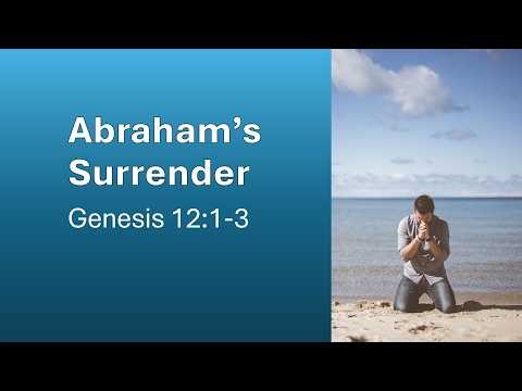 What True Surrender Looks Like | Lessons from Abraham | (Genesis 12–22 Sermon)