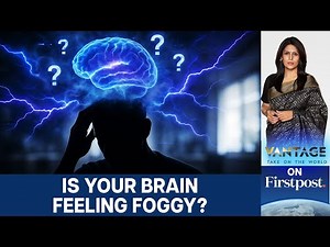Brain Fog: The Hidden Epidemic No One Talks About | Vantage with Palki Sharma | N18G