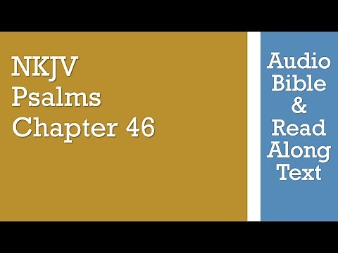 Psalm 46 - NKJV - (Audio Bible & Text)