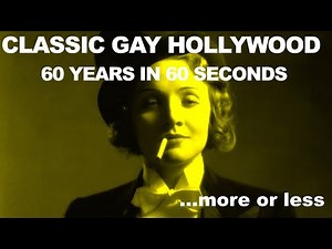Classic Gay Hollywood: 60 Years in 60 Seconds (more or less)