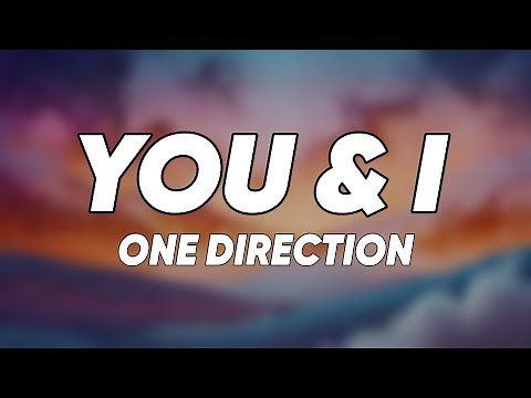One Direction - You & I (Lyrics)