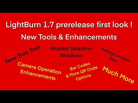 LightBurn 1.7 Prerelease look at the New Tools and Enhancements, get a first look!