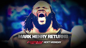 Mark Henry returns - Monday on Raw