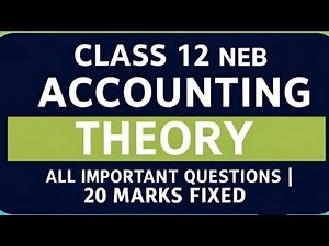 🔥 Class 12 NEB Accounting Theory 2082 | 20 Marks Fixed Questions | Must Watch for NEB Exam Topper!