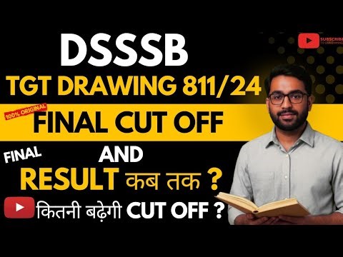 Dsssb TGT DRAWING final cut off & final result update post code 811/24 #dsssb