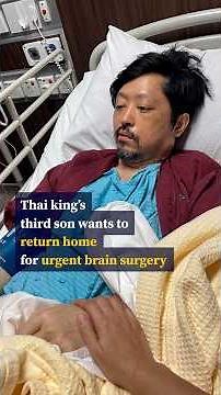 Thai king’s third son wants to return home for urgent brain surgery