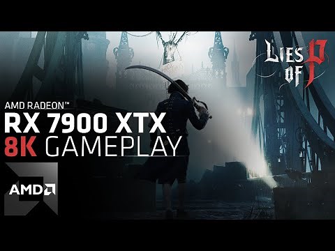 Lies of P - Exclusive 8K Gameplay Footage on Radeon RX 7900 XTX