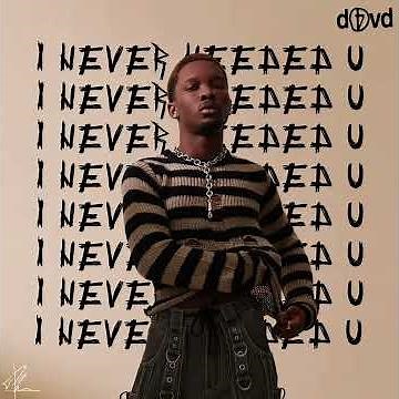I never needed u - d4vd