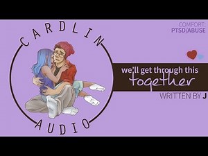 ASMR Voice: We'll get through this together [M4F] [Comfort for PTSD & Abuse] [Trigger comfort]