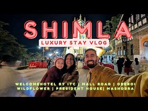 SHIMLA LUXURY Vlog 2025: 🇮🇳 5-Star ITC Welcomehotel by ITC, Mashobra, Mall Road, Wildflower