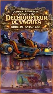 Comment récupérer la monture déchiqueteur de vagues gobelin fantastique ☝️🤓 #worldofwarcraft