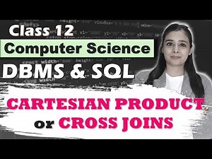 Database & SQL | JOIN - CARTESIAN PRODUCT or CROSS JOINS | Class 12 CS/IP | Part 36