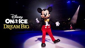 Dream Big | The Official Site of Disney On Ice