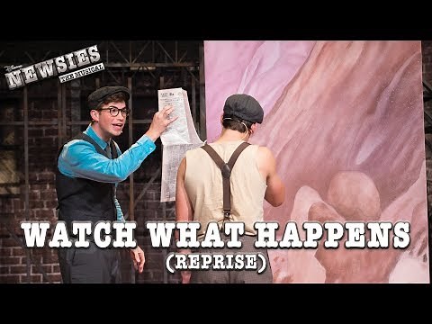 Newsies Live- Watch What Happens (Reprise)