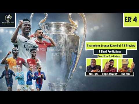 Champions League Round of 16 Preview & Final Predictions | Touchline Trio EP. 4