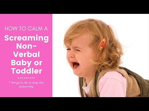 How To Stop a Screaming Non-Verbal Baby or Toddler