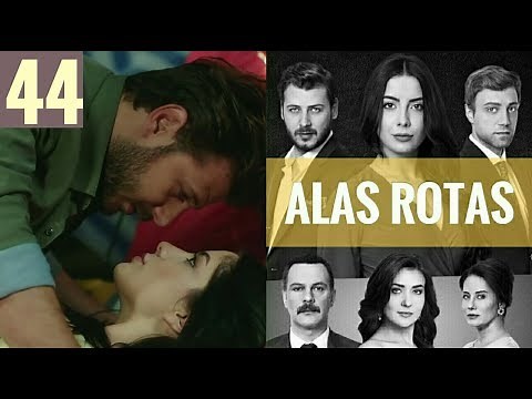 Alas Rotas - Capítulo 44 - HD - En español