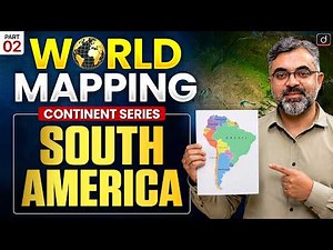 Complete World Mapping | South America | Continent Series | Geography UPSC | Drishti IAS English