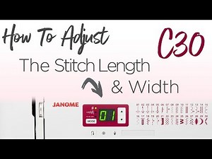 How to Adjust the Stitch Length & Width on the C30