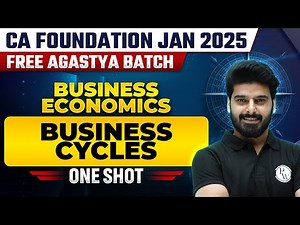 Business Economics: Business Cycle One Shot | CA Foundation Jan Free Agastya Batch