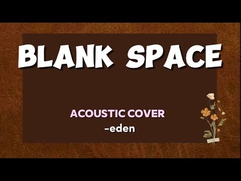 Blank Space - Taylor Swift (Acoustic cover by Eden)