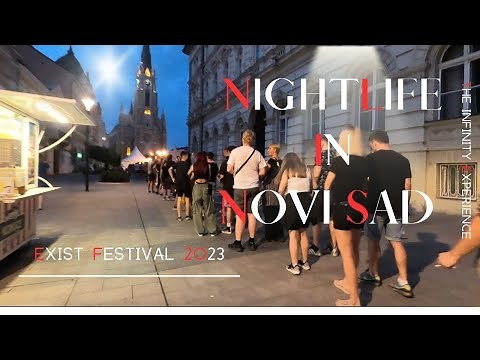 🇷🇸The Nightlife Street Scene in Novi Sad SERBIA - Exit Festival 2023 Novi Sad Day 1