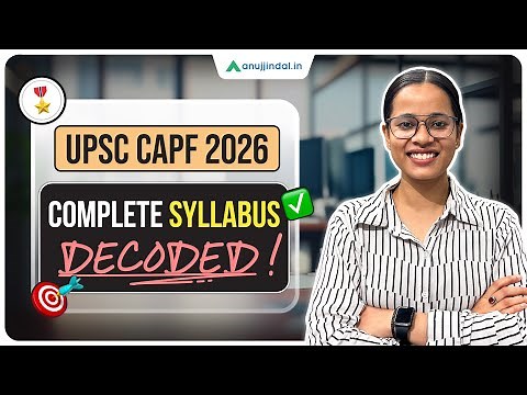 UPSC CAPF 2026 | Complete Syllabus Explained | CAPF 2026 Exam Pattern | Anuj Jindal