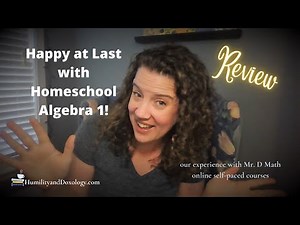 Happy at Last with Homeschool Algebra 1: REVIEW our experience Mr. D Math online self-paced courses