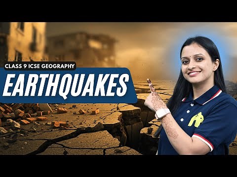 Earthquakes Class 9 ICSE Geography | Selina Chapter 8 | Constructive & Destructive Earthquakes