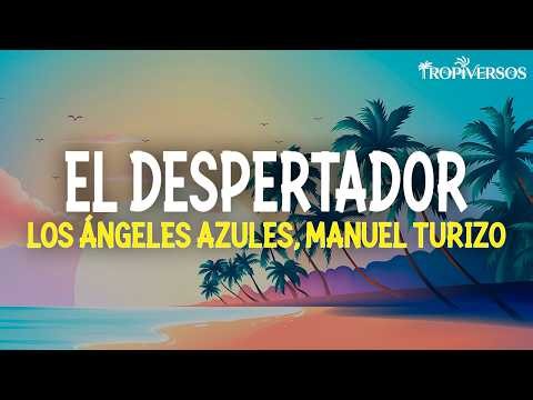Los Ángeles Azules, Manuel Turizo - El Despertador (Letra)