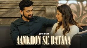 Aankhon Se Batana Lyrics – Dikshant