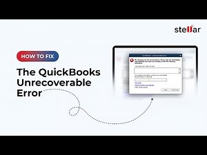 🔧 Stellar Repair for QuickBooks Software: How to Resolve QuickBooks Unrecoverable Error? 🚀