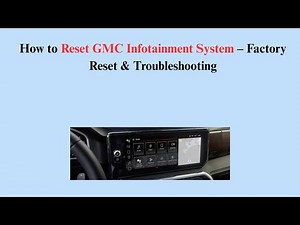How to Reset 2026 GMC Infotainment System – Factory Reset & Troubleshooting