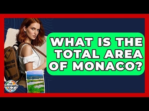 What Is The Total Area Of Monaco? - The Geography Atlas