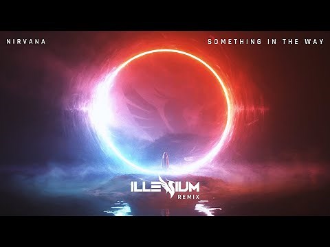 Nirvana - Something In The Way (ILLENIUM Remix)