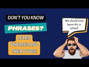 What are Phrases and Their Types? | Adverbial Phrases | Adjectival Phrases | Prepositional Phrases