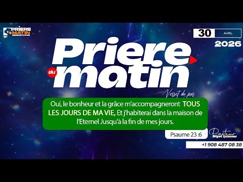 PRIERE DU MATIN - JEUDI 30 AVRIL 2026 - L'ORDRE DANS LE MINISTERE - FRERE BIGOT LUXONER