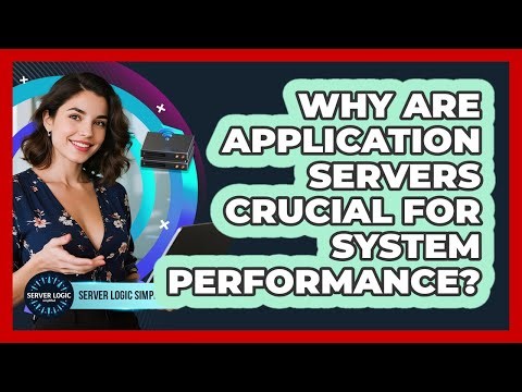 Why Are Application Servers Crucial For System Performance?