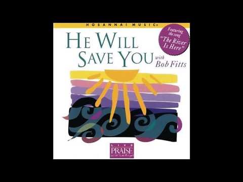 Bob Fitts- He Will Come And Save You (Hosanna! Music)