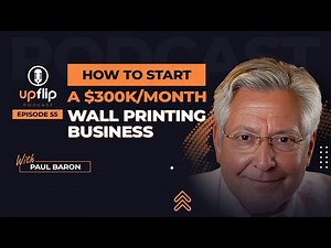 55. How to Start a $300K/Month Wall Printing Business