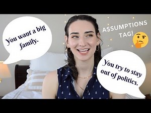 WHAT AM I REALLY LIKE?? || ASSUMPTIONS TAG || High school, babies, politics, family...
