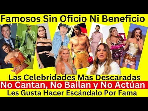 Famosos sin oficio ni beneficio tienen fama a base de escándalos
