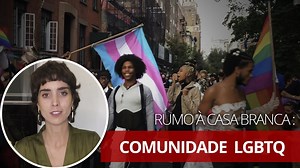 Rumo à Casa Branca: Comunidade LGBTQ