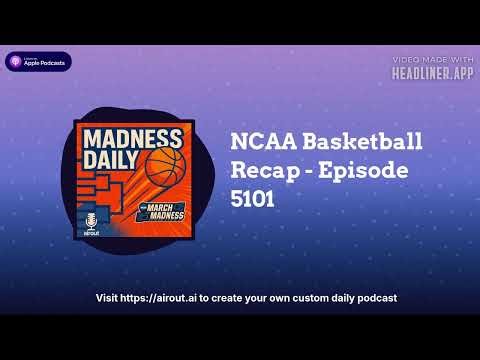 NCAA Basketball Recap - Episode 5101 | Airout AI Featured Podcasts