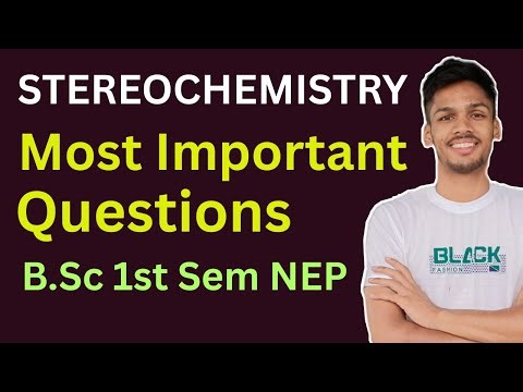 Stereochemistry MOST IMPORTANT QUESTIONS for Exams!! B.Sc 1st Sem Chemistry NEP