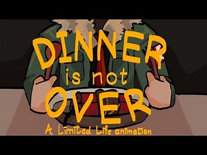 Dinner Is Not Over || A Limited Life animation