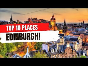 Top 10 Must See Places in Edinburgh