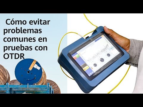 Cómo evitar problemas comunes en pruebas con OTDR